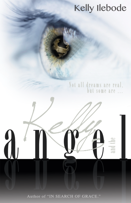 Release date November 2013 - “Kelly and the Angel” by Author Kelly Ilebode.